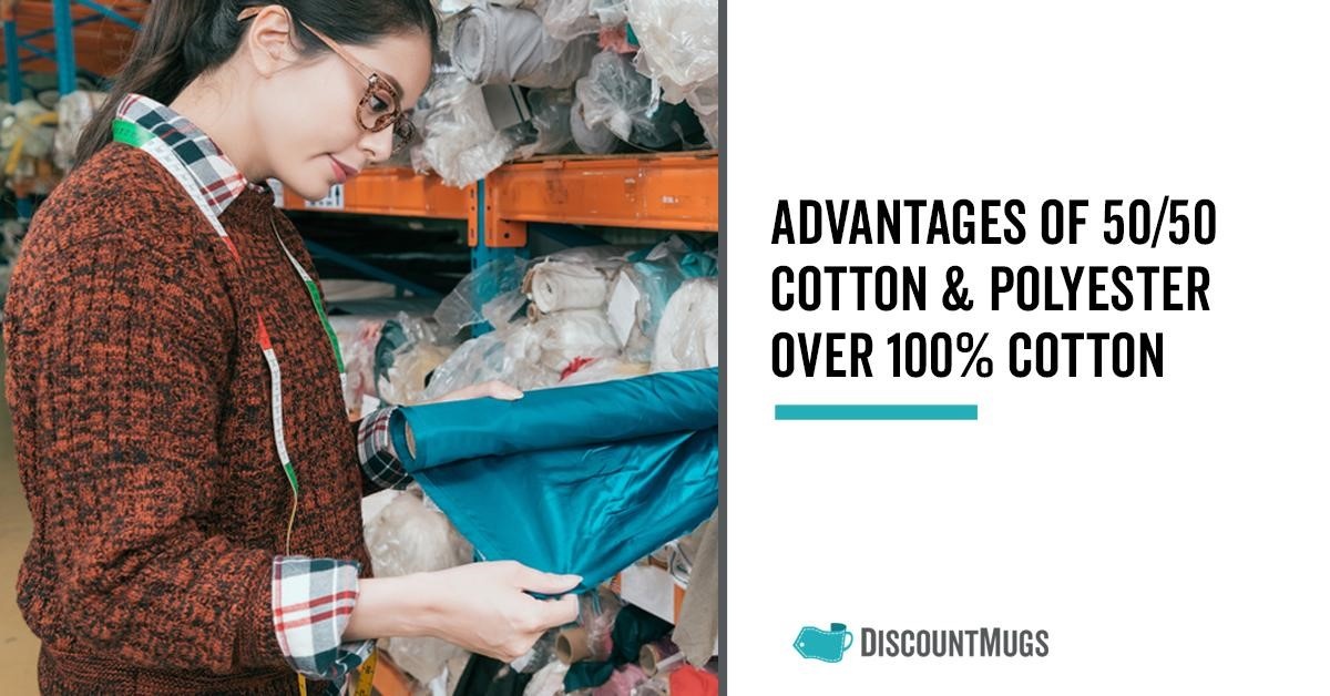 9 Advantages of 50/50 Cotton & Polyester Over 100 Cotton